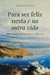Para ser feliz nesta e na outra vida - Brevíssimo tratado de Escatologia