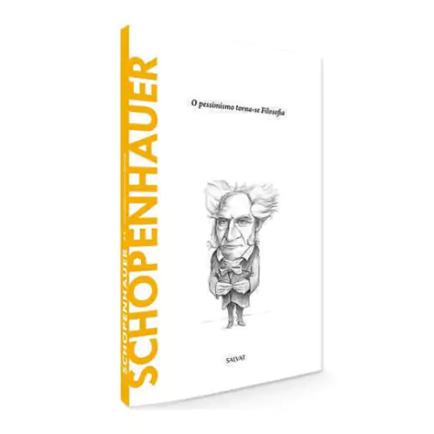 Descobrindo A Filosofia: Schopenhauer, O Pessimismo Torna-se Filosofia - Edição 08