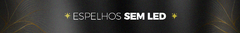 Banner da categoria Espelho sem Led