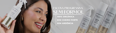 Banner da categoria Linha Progressiva Orgânica SEM FORMOL