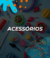 Acessórios