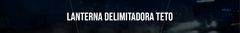 Banner da categoria Lanterna Delimitadora Teto