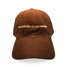 Boné TM "Meu trabalho tá me matando" - by Amanda Brasil