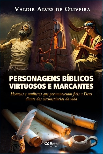 PERSONAGENS BIBLICOS VIRTUOSOS E MARCANTES