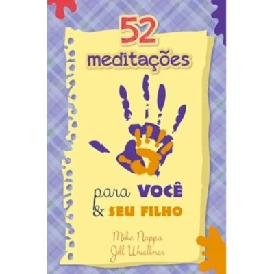52 Meditacoes Para Voce e Seu Filho | Mike Nappa e Jill Wuellner