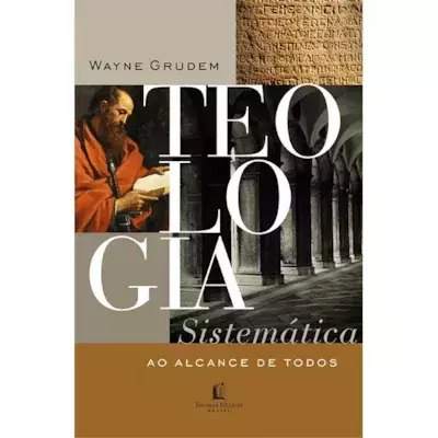 Teologia Sistematica ao Alcance de Todos | Wayne Grudem