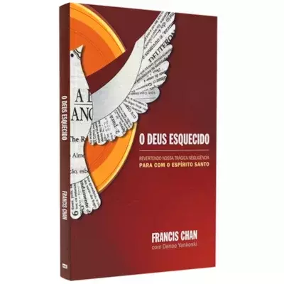 O Deus Esquecido | Francis Chan