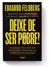 Deixe de ser pobre PDF: Os segredos para você sair da pindaíba e conquistar sua independência financeira