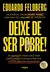 Deixe de ser pobre PDF: Os segredos para você sair da pindaíba e conquistar sua independência financeira na internet