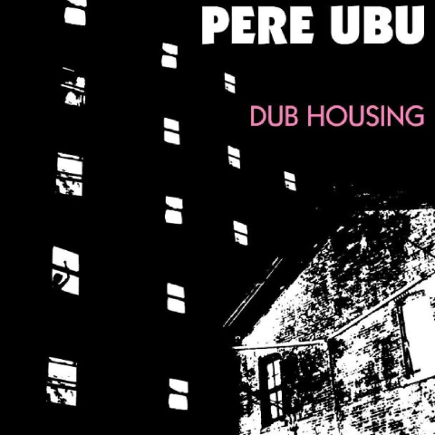 Pere Ubu - Dub Housing - comprar online