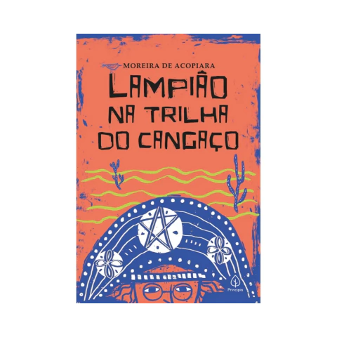 Lampião na Trilha do Cangaço - Moreira de Acopiara