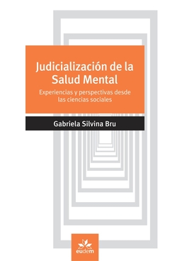 Judicialización de la salud mental. Experiencias y perspectivas desde las ciencias sociales -