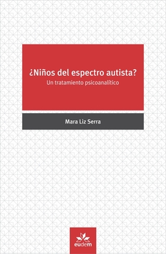 Niños del espectro autista. Un tratamiento psicoanalítico.