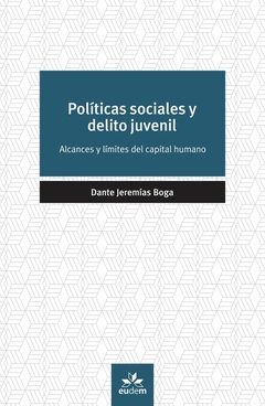 Políticas sociales y delito juvenil. Alcances y límites del capital humano