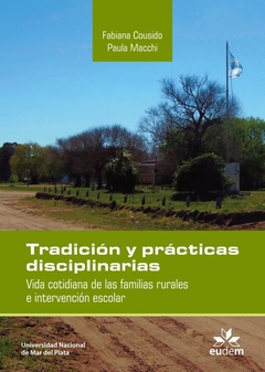 Tradición y prácticas disciplinarias. Vida cotidiana de las familias rurales e intervención escolar