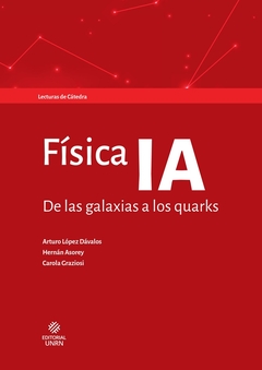 Física IA. De las galaxias a los quarks