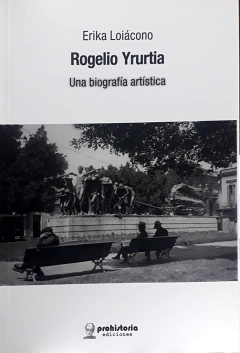 Rogelio Yrurtia. Una biografía artística
