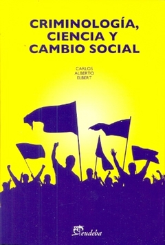 CRIMINOLOGIA CIENCIA Y CAMBIO SOCIAL