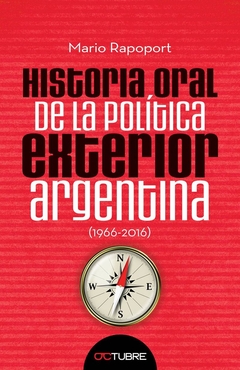 Historia Oral de la Politica Exterior Argentina -1966-2016 -Tomo II