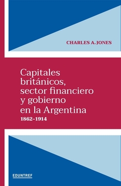 Capitales británicos, sector financiero y gobierno en la Argentina