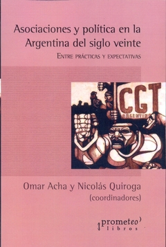Asociaciones y política en la Argentina del siglo veinte