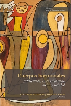 Cuerpos Hormonales. Intersecciones entre laboratorio, clínica y sociedad