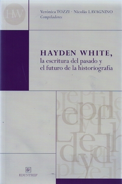 HAYDEN WHITE LA ESCRITURA DEL PASADO Y EL FUTURO DE LA HISTORIOGRAFIA