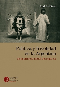 Política y frivolidad en la Argentina en la primera mitad del siglo XX