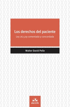 Derechos del paciente, los. Ley 26529 comentada y concordada