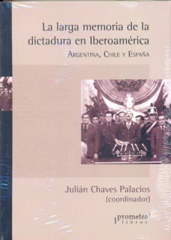 LARGA MEMORIA DE LA DICTADURA EN IBEROAMERICA