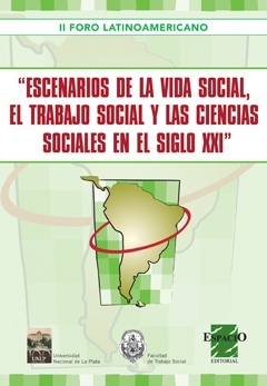 ESCENARIOS DE LA VIDA SOCIAL EL TRABAJO SOCIAL Y LAS CIENCIAS SOCIALES EN EL SIGLO XXI