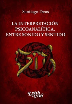 INTERPRETACION PSICOANALITICA, ENTRE SENTIDO Y SENTIDO