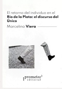 RETORNO DEL INDIVIDUO EN EL RIO DE LA PLATA, EL DISCURSO DEL UNICO