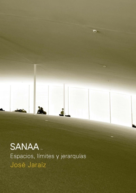 SANAA. ESPACIO, LIMITES Y JERARQUÍAS
