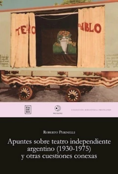 APUNTES SOBRE TEATRO INDEPENDIENTE ARGENTINO (1930-1975)
