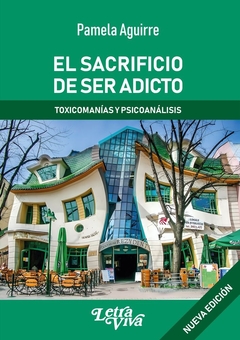 SACRIFICIO DE SER ADICTO, EL