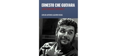ERNESTO CHE GUEVARA UNA BIOGRAFIA IMPOSIBLE