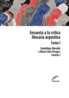 ENCUESTA A LA CRITICA LITERARIA ARGENTINA TOMO 1