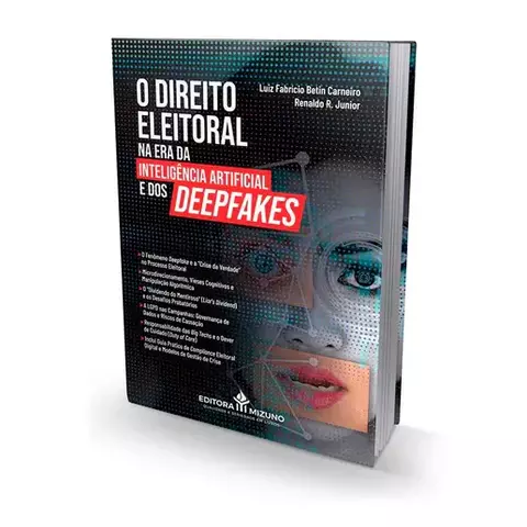 O Direito Eleitoral na Era da Inteligência Artificial e dos Deepfakes (2026)