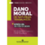 Dano Moral Trabalhista - Ineficácia Legal Sob a Ótica do Judiciário - comprar online