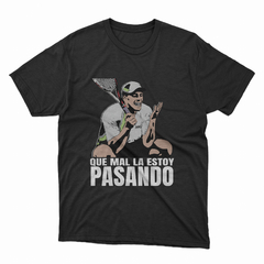 Remera "Que mal la estoy pasando"
