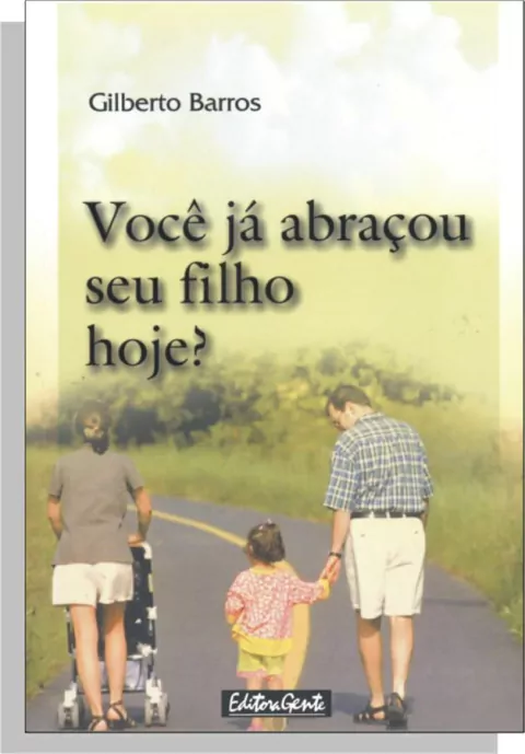 Você Já Abraçou Seu Filho Hoje ?