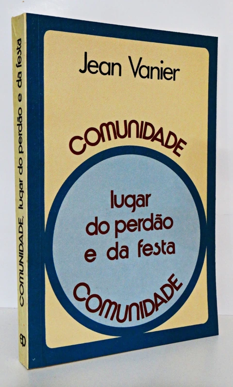 Comunidade o Lugar do Perdão e da festa - Jean Vanier