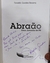 Abraão uma Jornada de Fé - Ronaldo Guedes Beserra - Autografado