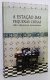 A Estação das Pequenas Coisas - João Anzanello Carrascoza