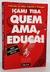 Quem ama, educa! - Içami Itiba