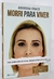 Morri Para Viver - Andressa Urach - Meu Submundo de Fama, Drogas e Prostituição