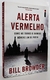 Alerta Vermelho - Bill Browder - Como me Tornei o Inimigo Número Um de Putim