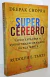 Super Cérebro - Deepak Chopra - Como Expandir o Poder Transformador da Sua Mente