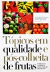 + Tópicos em Qualidade e pós-colheita de Frutas - Lenice Magali do Nascimento - Em Português e Espanhol - Editora Centro APTA